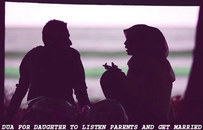 Dua For Daughter To Listen Parents And Get Married