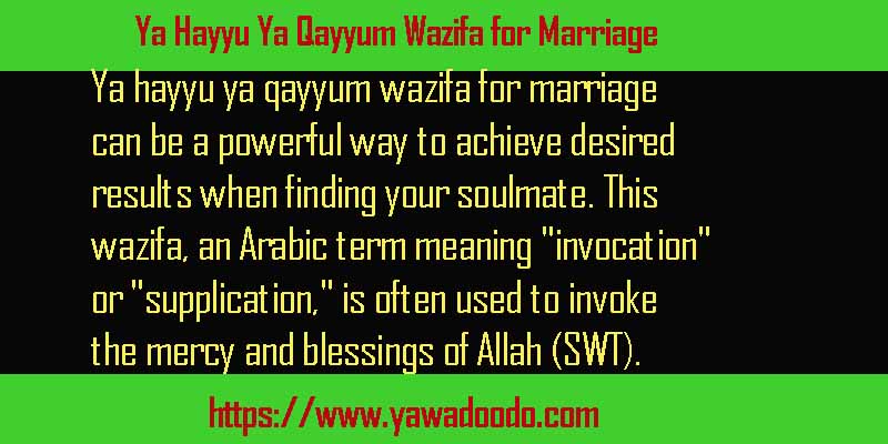 Ya Hayyu Ya Qayyum Wazifa for Marriage