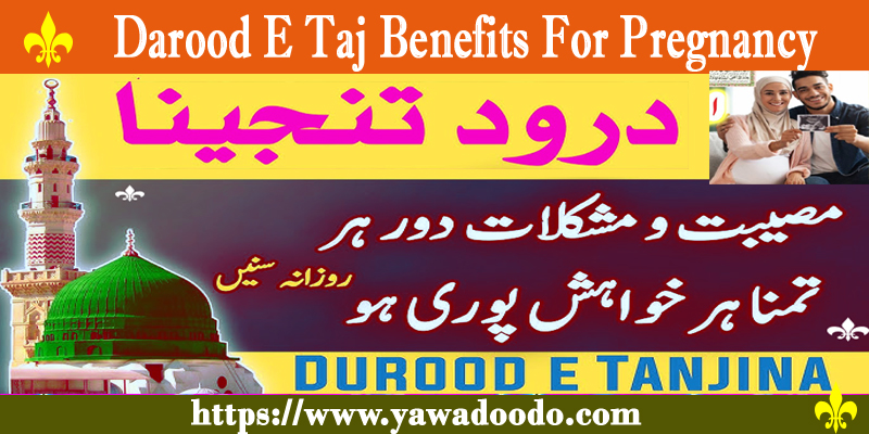 Darood E Taj Benefits For Pregnancy
